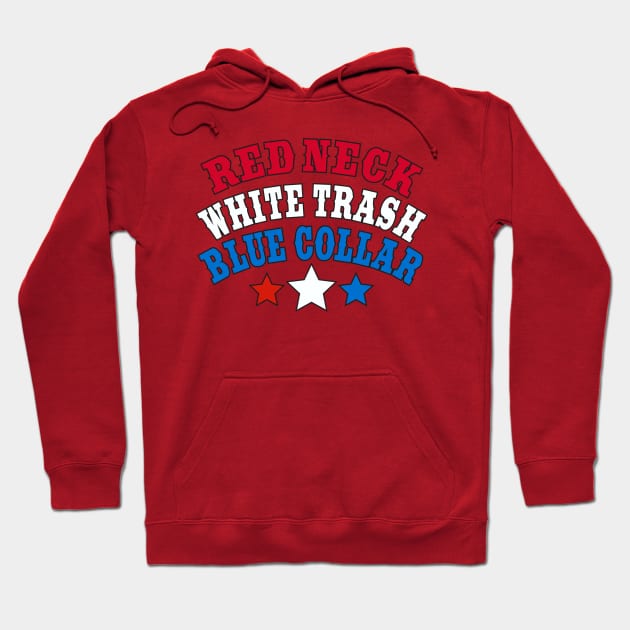 Red Neck White Trash Blue Collar Hoodie by DavesTees